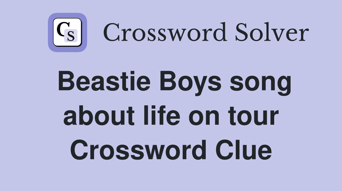Beastie Boys song about life on tour Crossword Clue