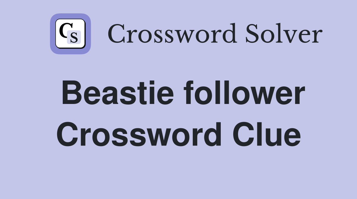 Beastie follower Crossword Clue