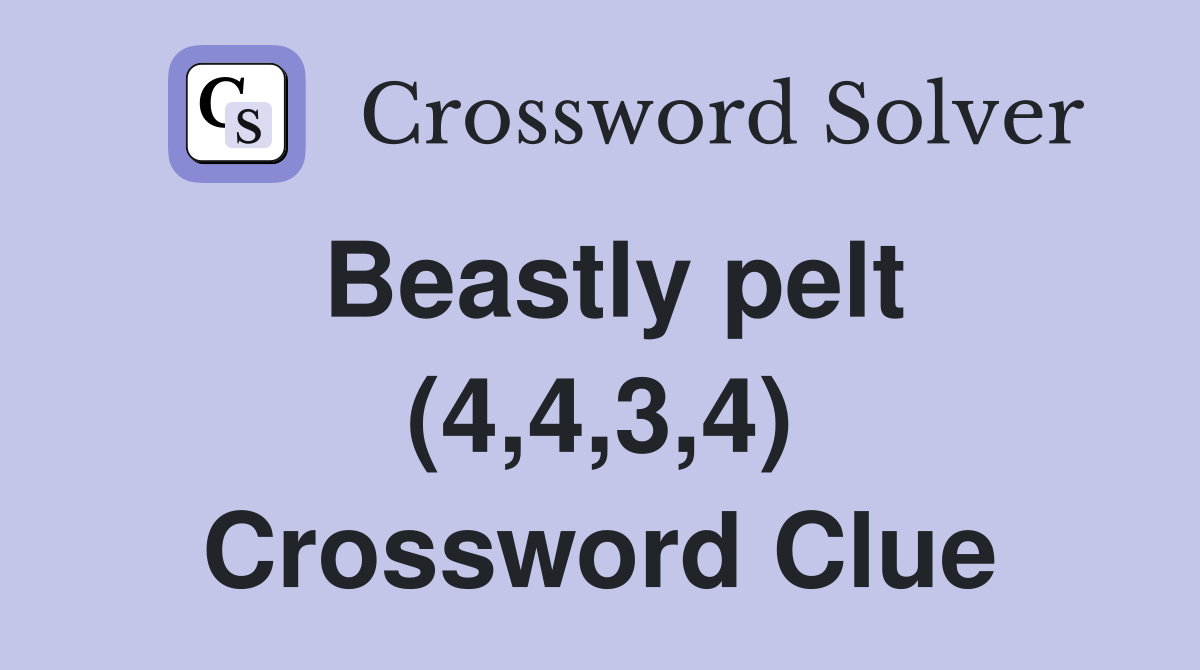 Beastly pelt (4,4,3,4) Crossword Clue