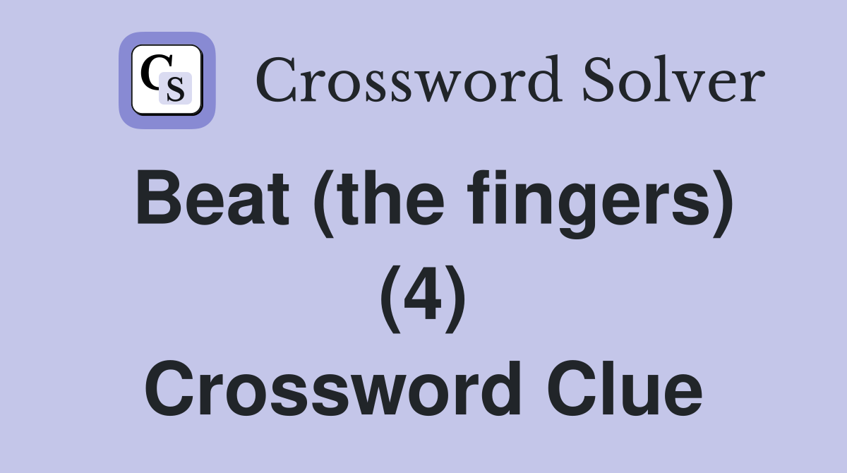 Beat (the fingers) (4) Crossword Clue