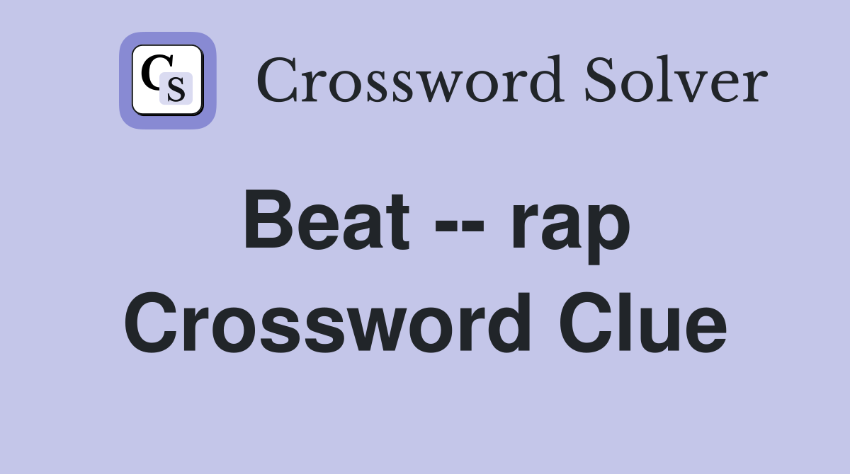 Beat -- rap Crossword Clue