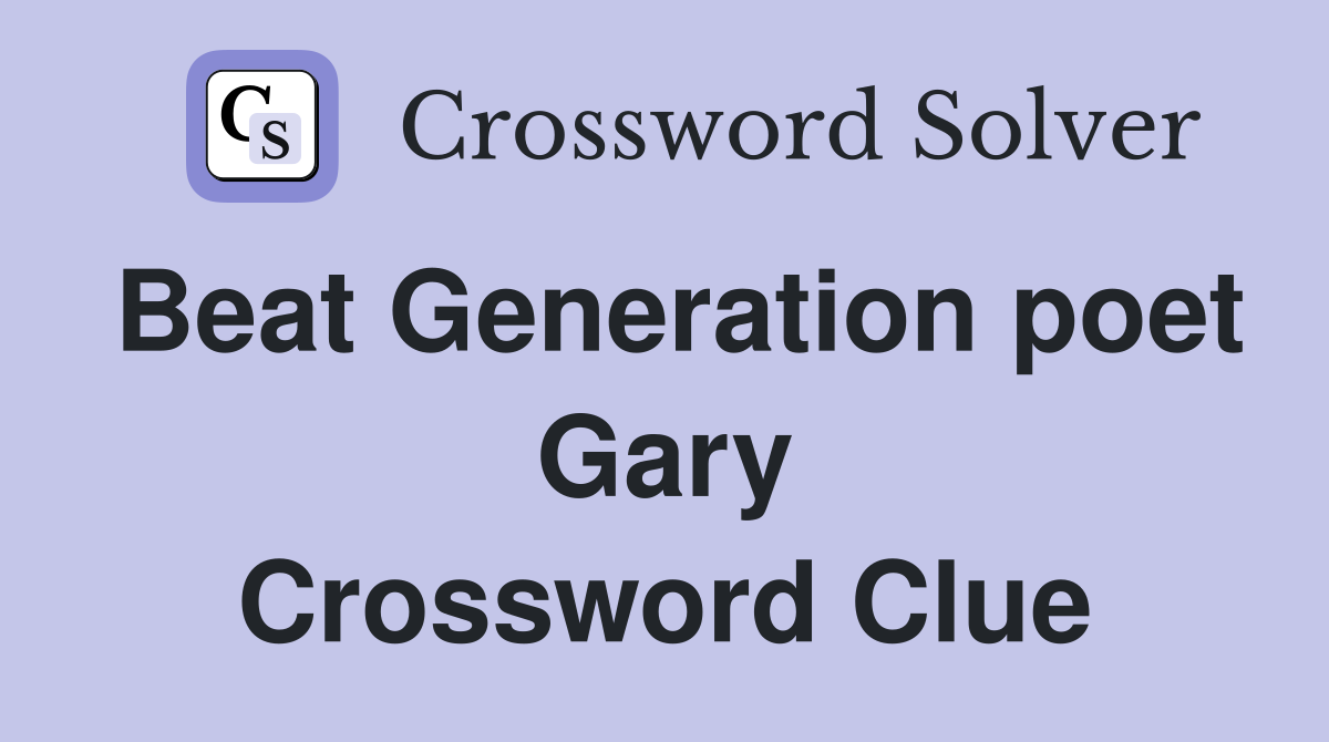 Beat Generation poet Gary Crossword Clue
