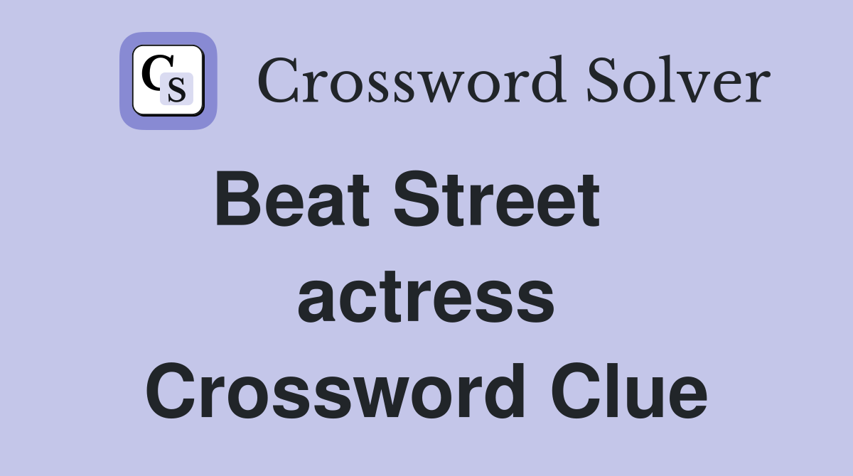 Beat Street    actress Crossword Clue