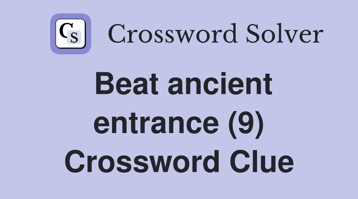 Beat ancient entrance (9) Crossword Clue