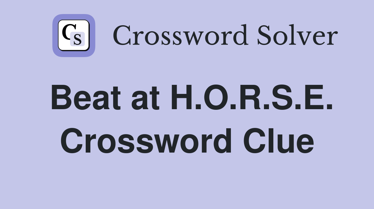 Beat at H.O.R.S.E. Crossword Clue