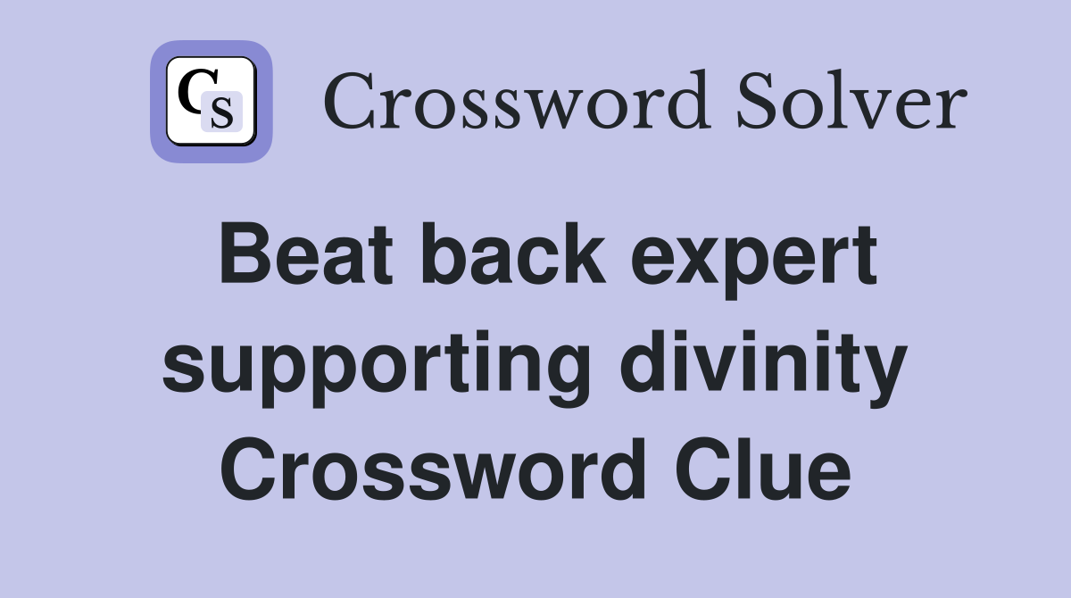 Beat back expert supporting divinity Crossword Clue
