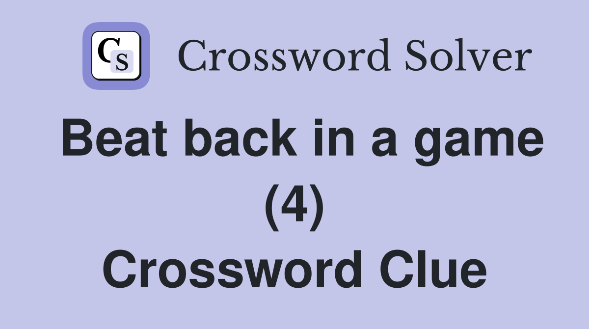 Beat back in a game (4) Crossword Clue