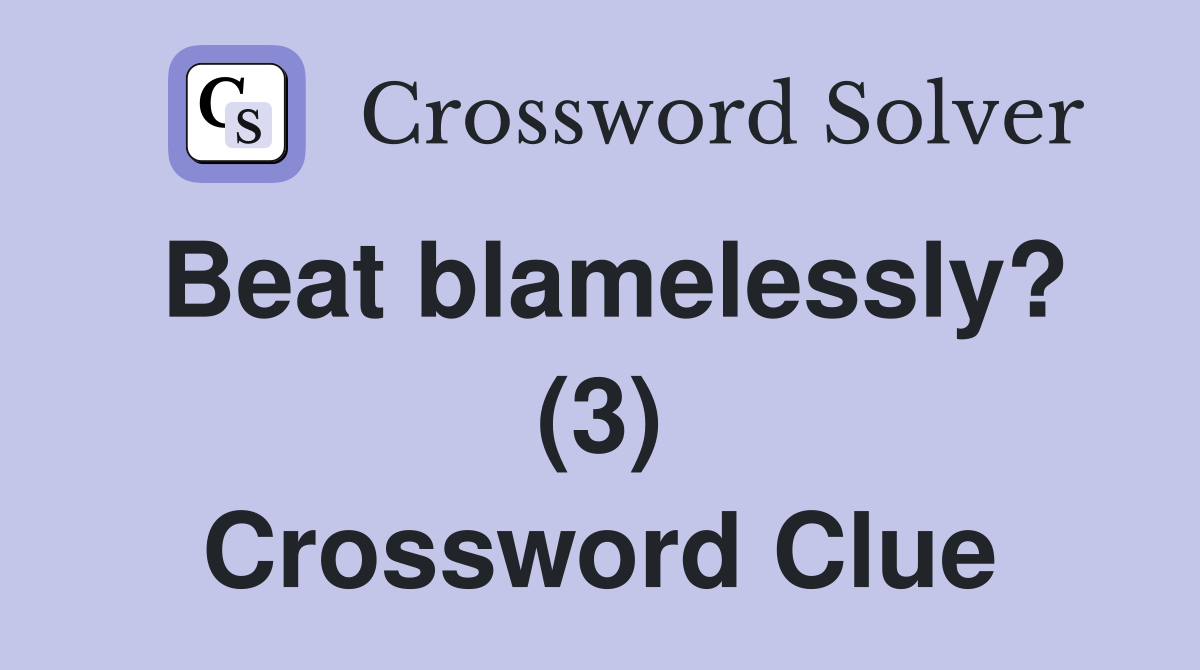 Beat blamelessly? (3) Crossword Clue