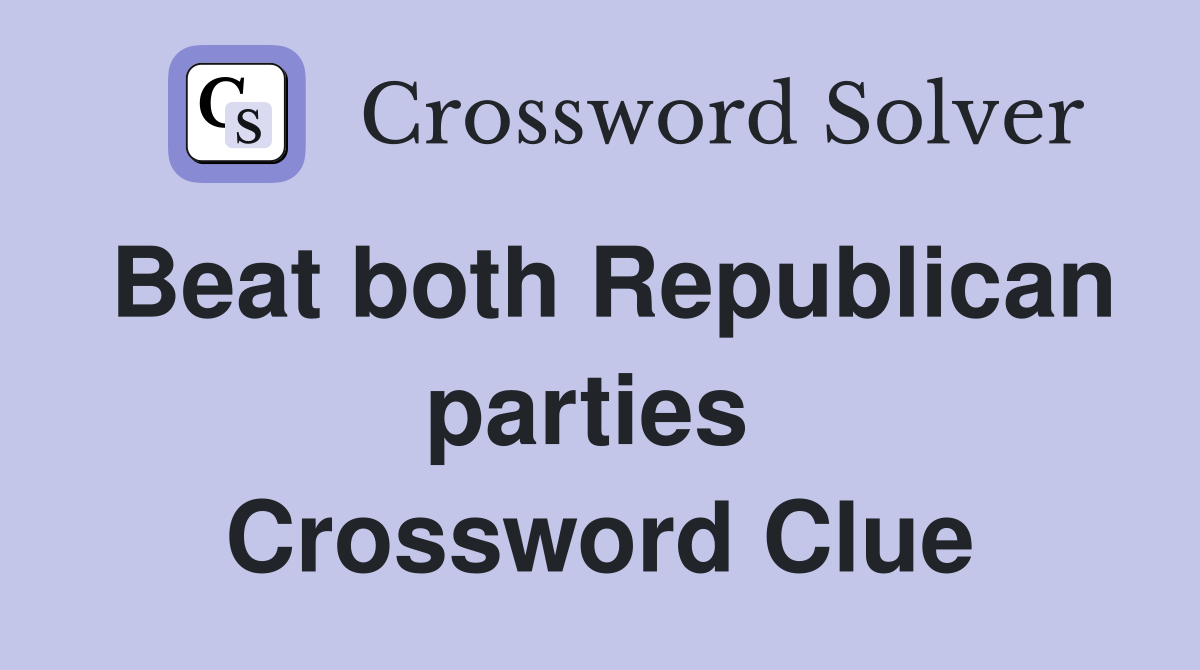 Beat both Republican parties  Crossword Clue