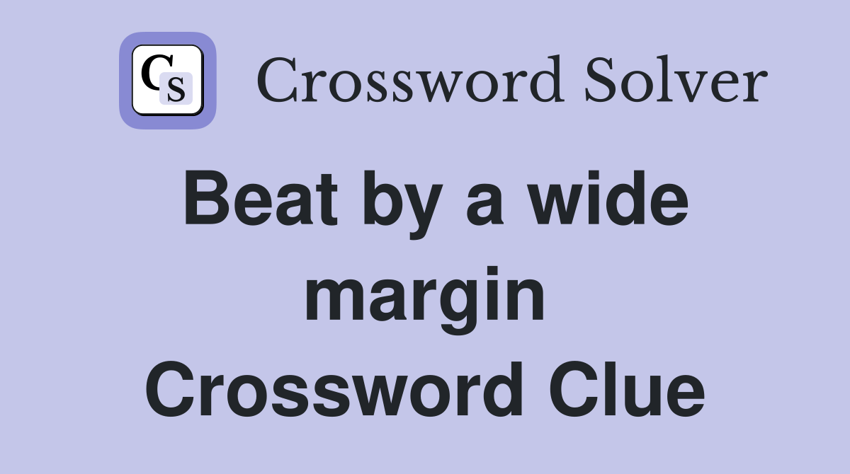 Beat by a wide margin Crossword Clue