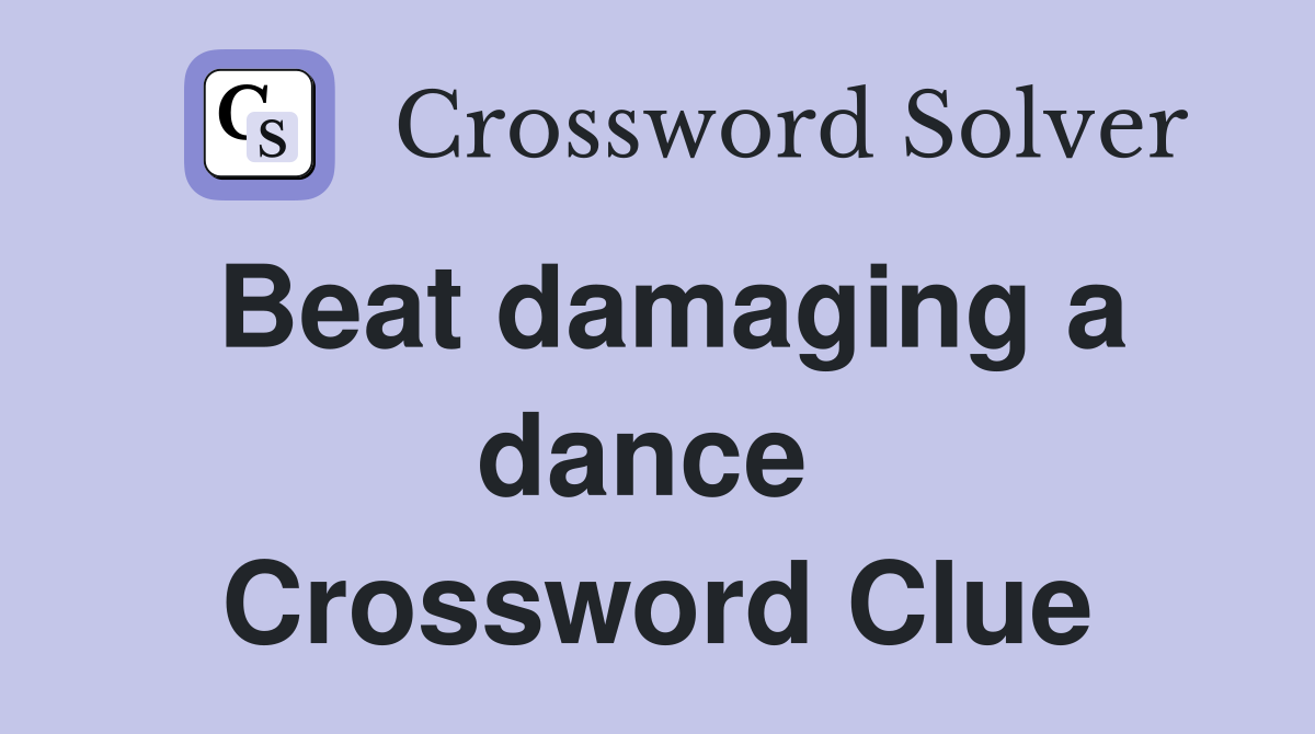Beat damaging a dance  Crossword Clue