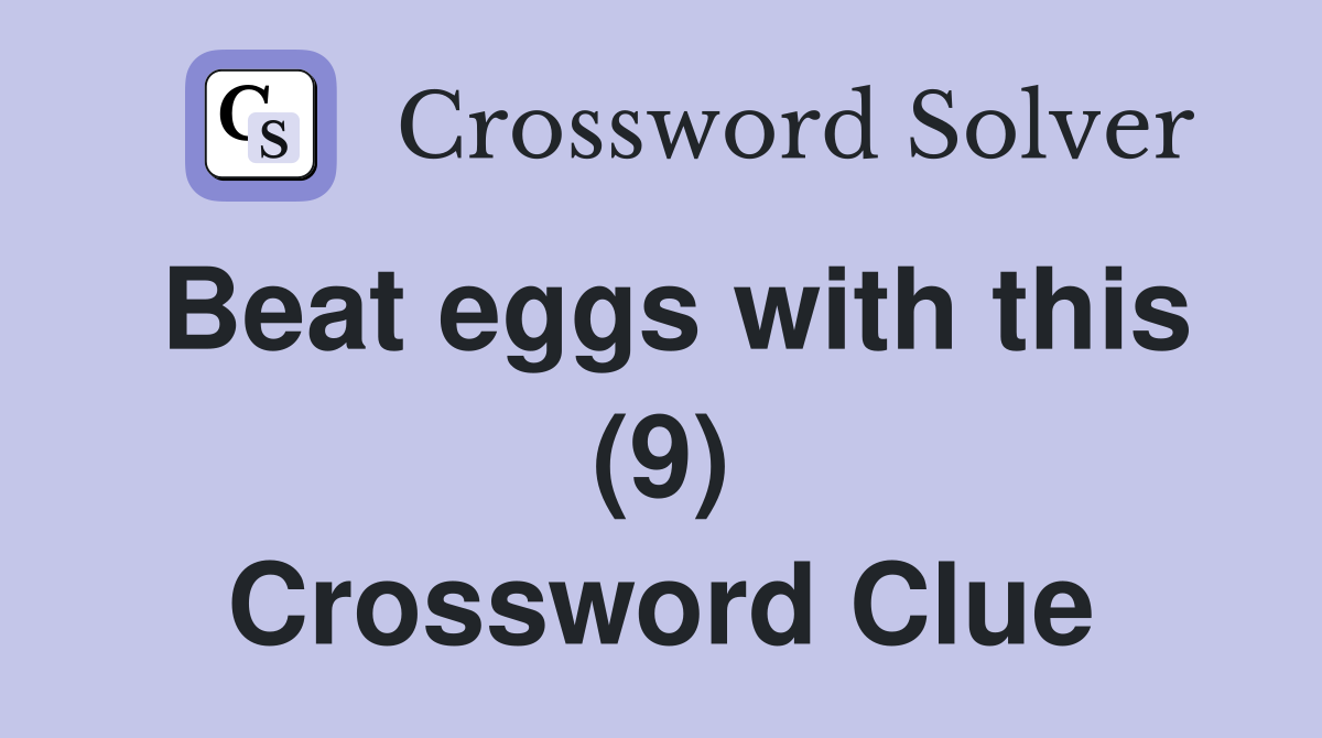 Beat eggs with this (9) Crossword Clue