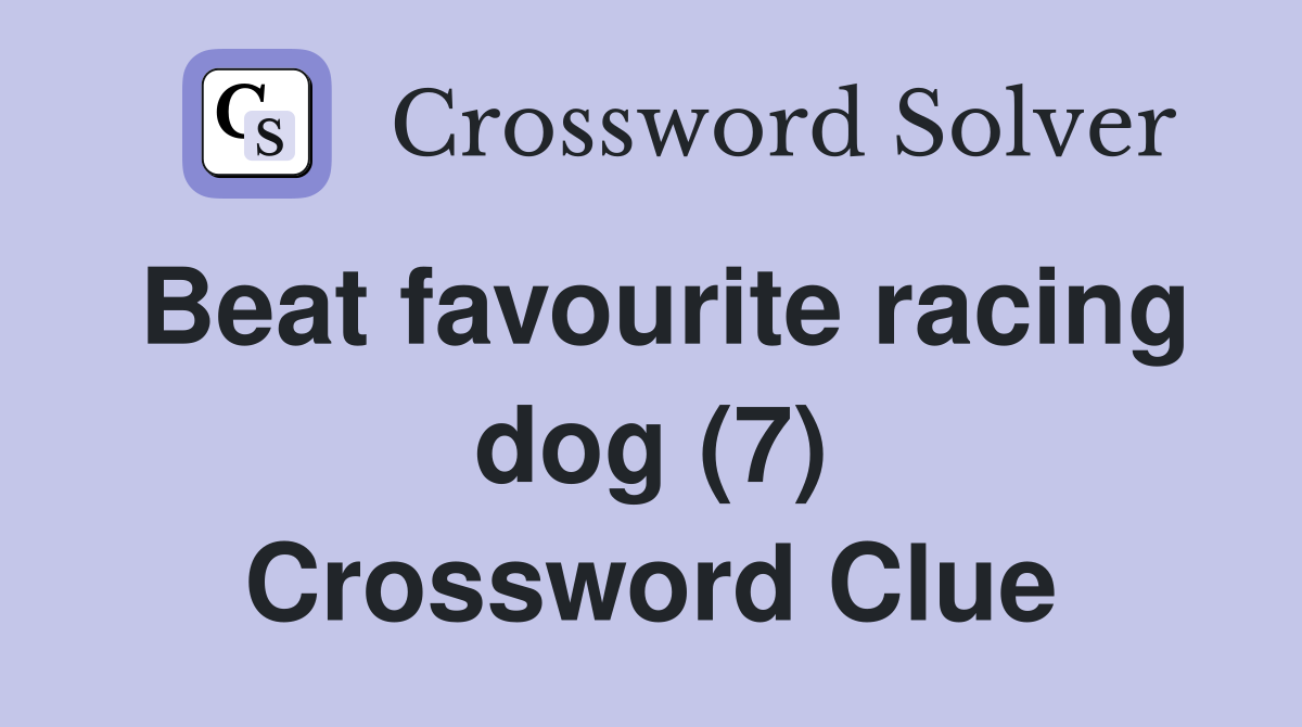 Beat favourite racing dog (7) Crossword Clue