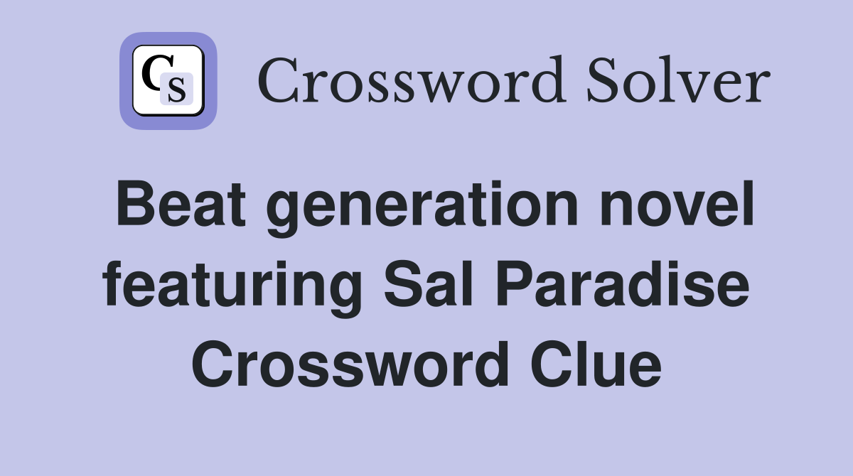 Beat generation novel featuring Sal Paradise Crossword Clue