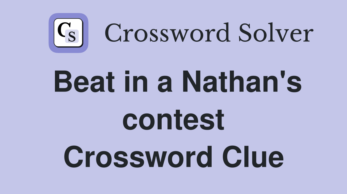 Beat in a Nathan's contest Crossword Clue