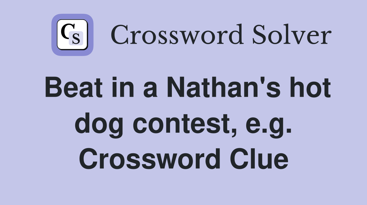 Beat in a Nathan's hot dog contest, e.g. Crossword Clue