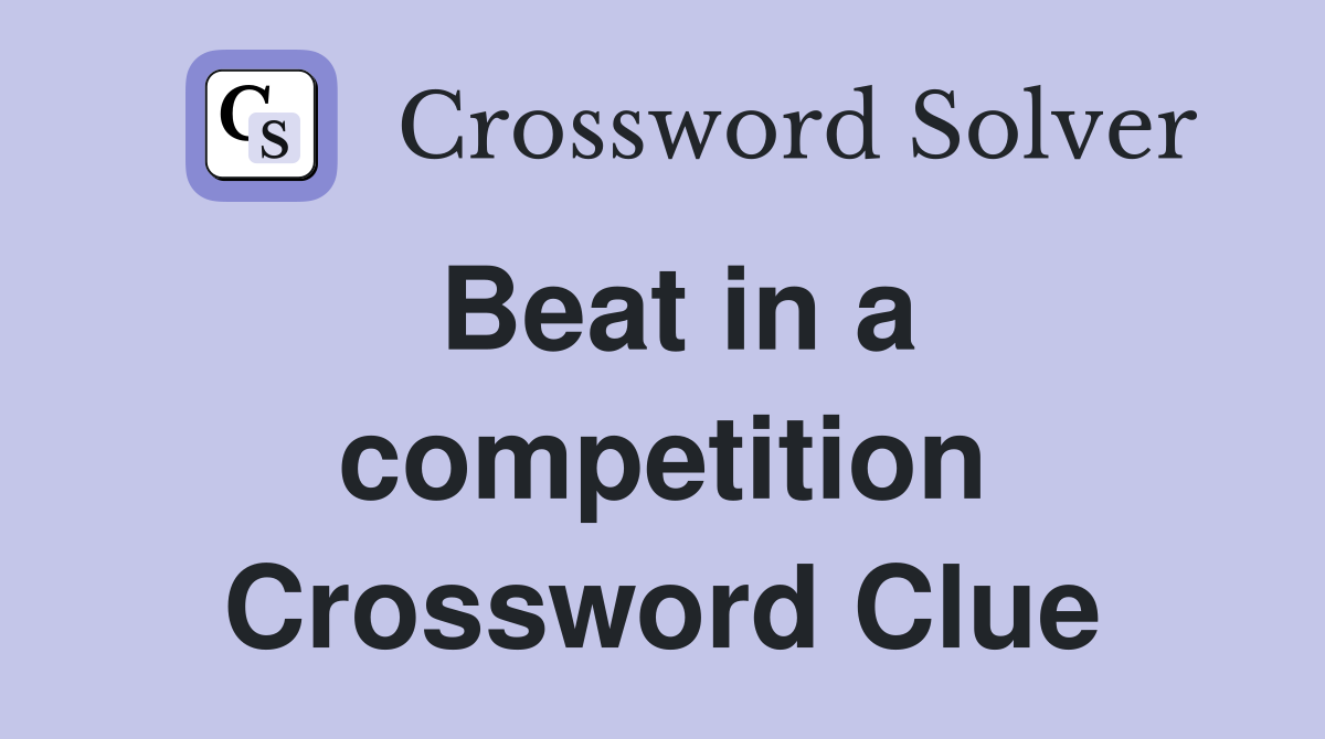Beat in a competition Crossword Clue
