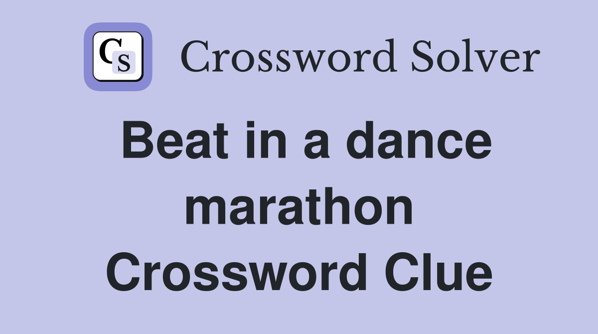 Beat in a dance marathon Crossword Clue