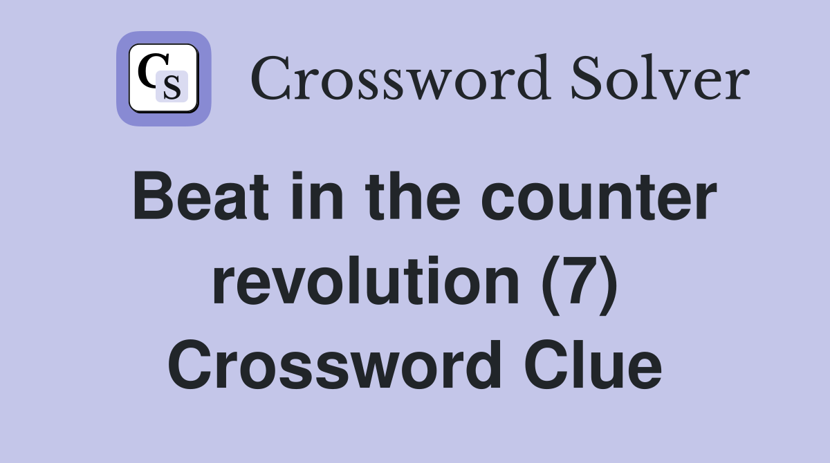 Beat in the counter revolution (7) Crossword Clue
