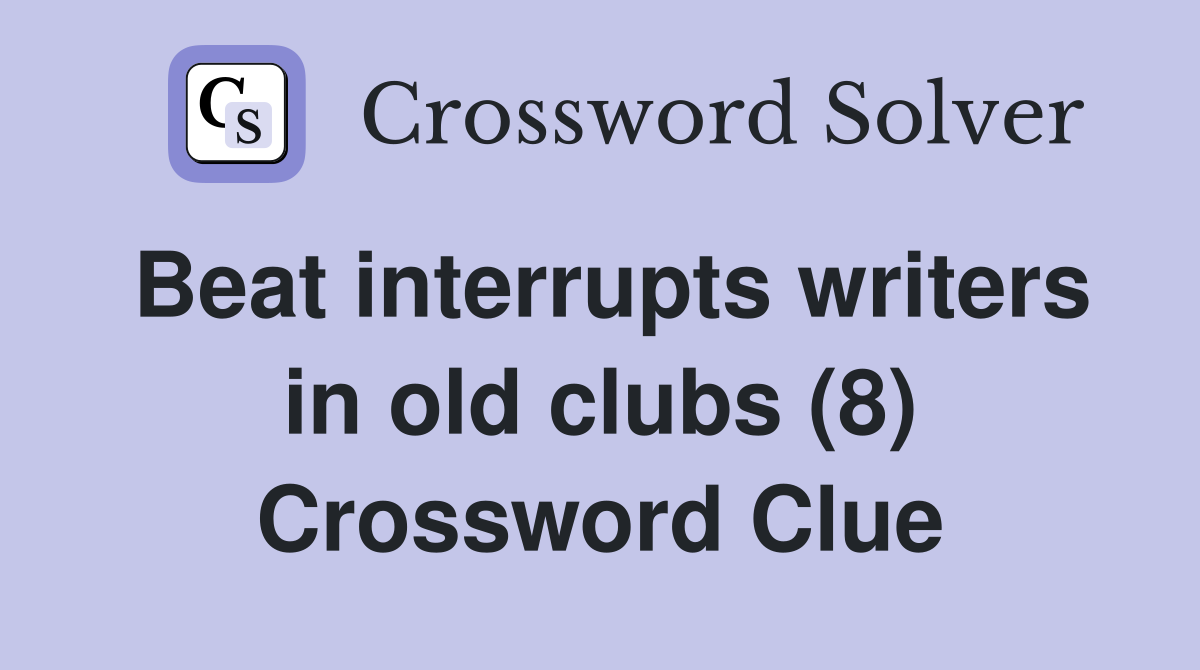 Beat interrupts writers in old clubs (8) Crossword Clue