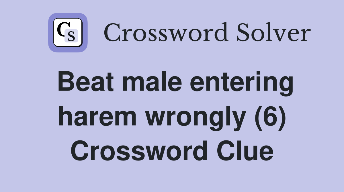 Beat male entering harem wrongly (6) Crossword Clue
