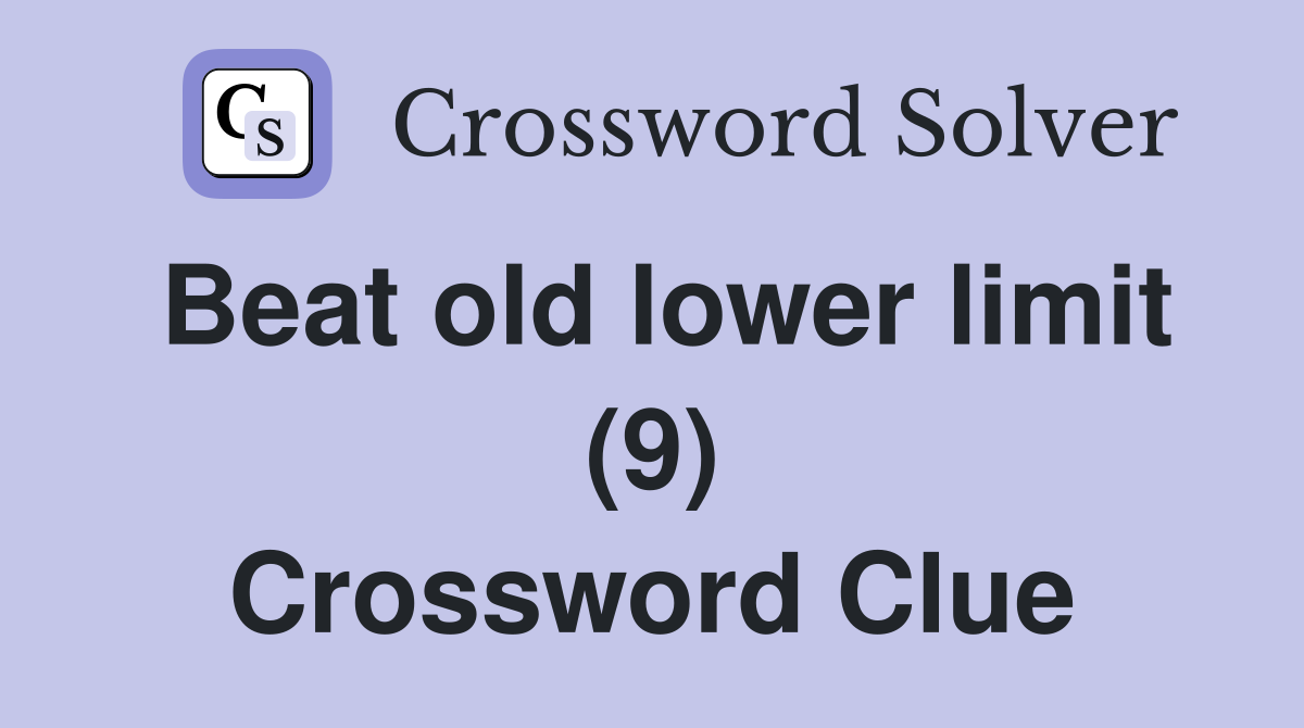 Beat old lower limit (9) Crossword Clue