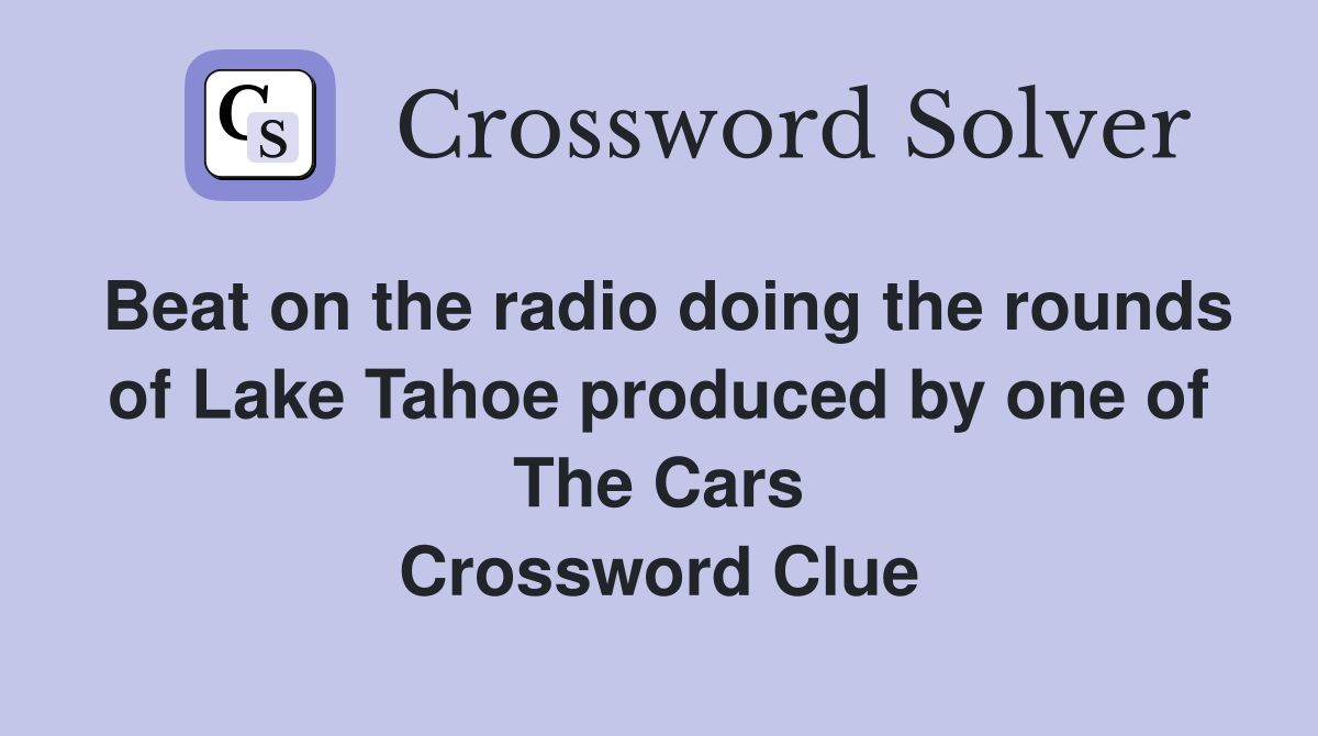 Beat on the radio doing the rounds of Lake Tahoe produced by one of The Cars Crossword Clue
