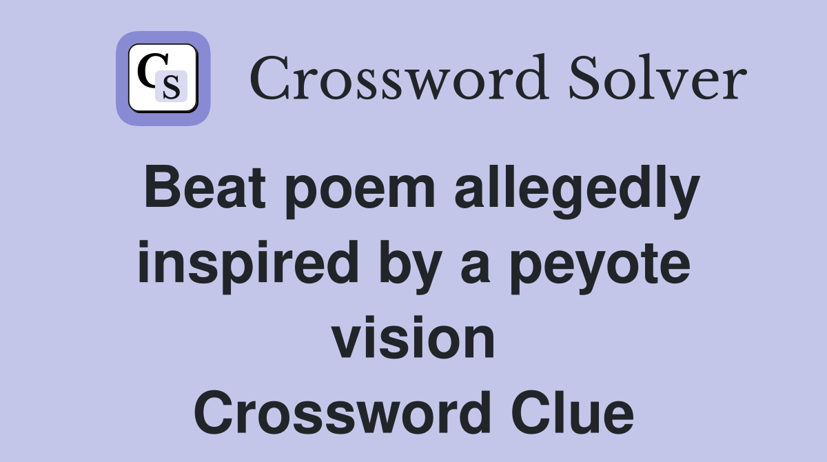 Beat poem allegedly inspired by a peyote vision Crossword Clue