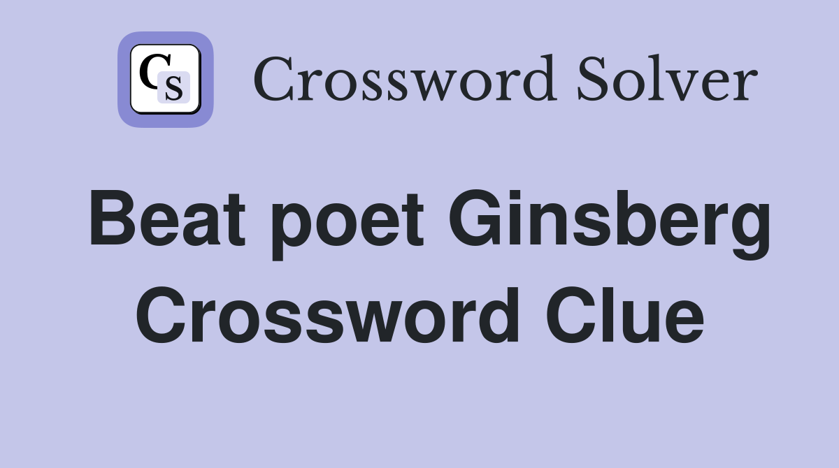 Beat poet Ginsberg Crossword Clue