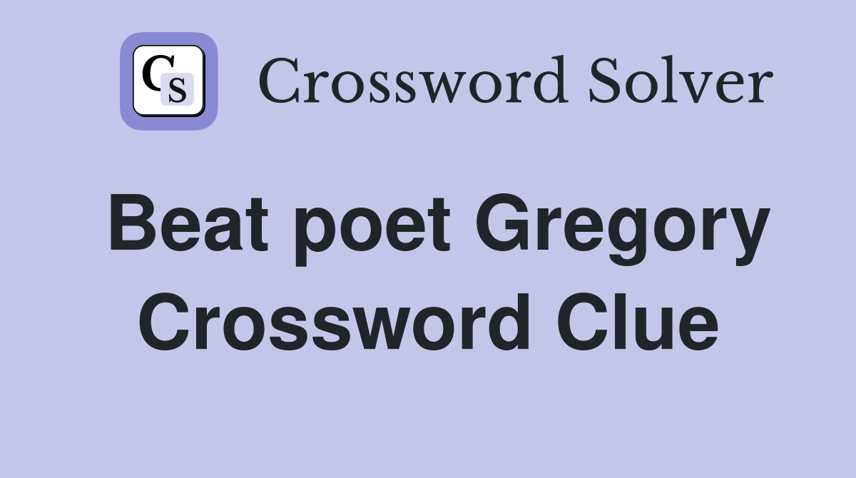 Beat poet Gregory Crossword Clue
