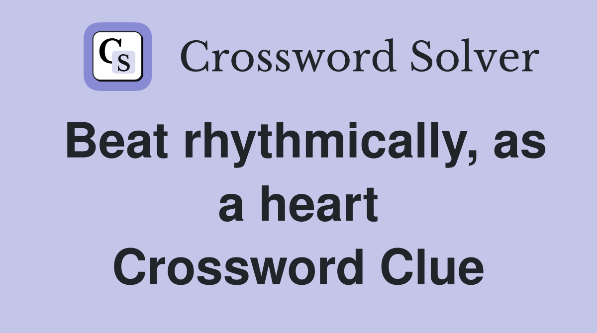 Beat rhythmically, as a heart Crossword Clue