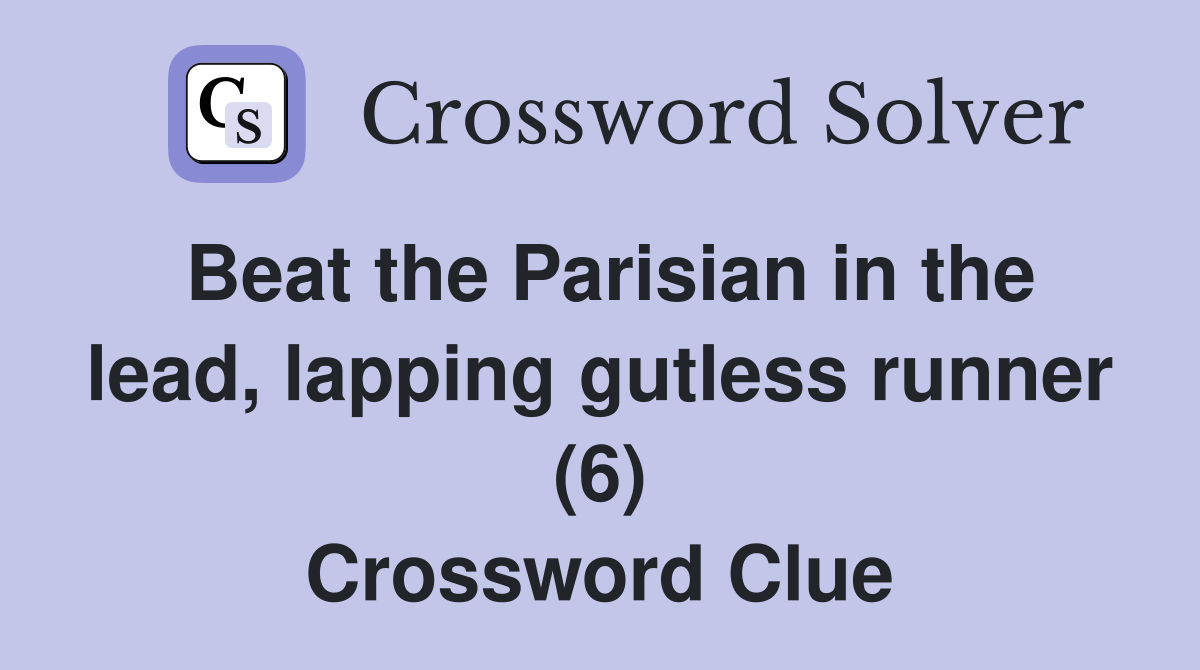 Beat the Parisian in the lead, lapping gutless runner (6) Crossword Clue