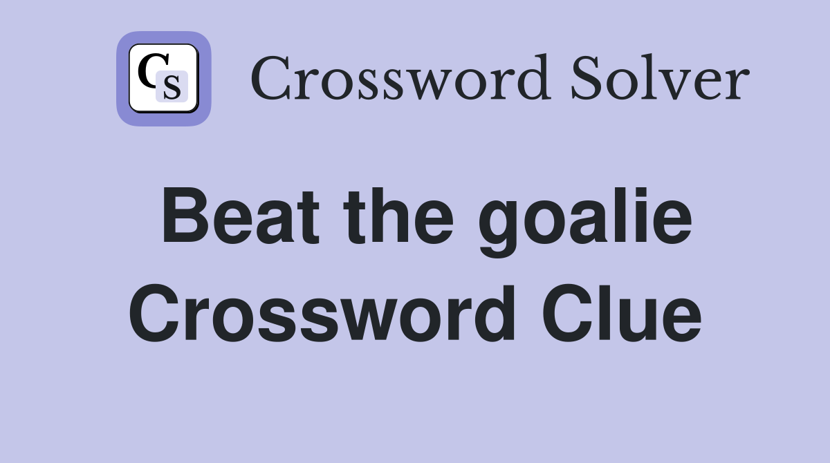 Beat the goalie Crossword Clue