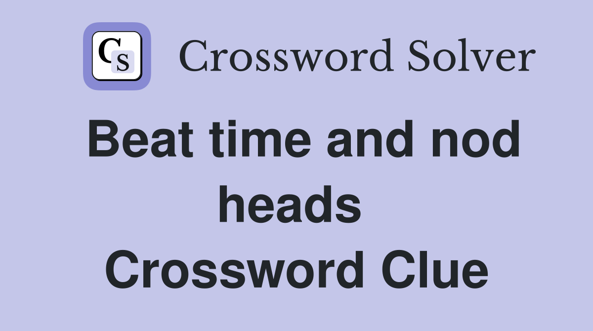 Beat time and nod heads  Crossword Clue
