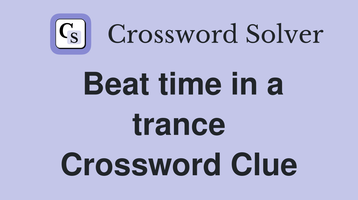 Beat time in a trance Crossword Clue