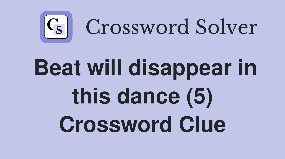 Beat will disappear in this dance (5) Crossword Clue