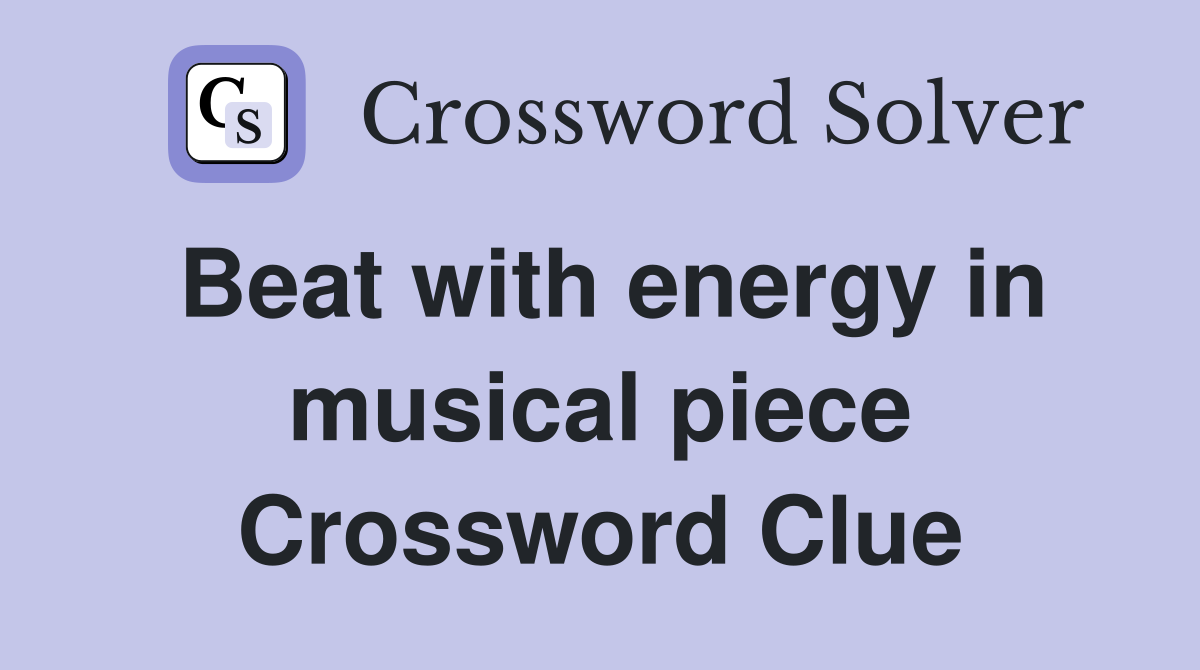 Beat with energy in musical piece Crossword Clue