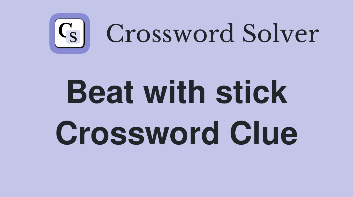 Beat with stick  Crossword Clue