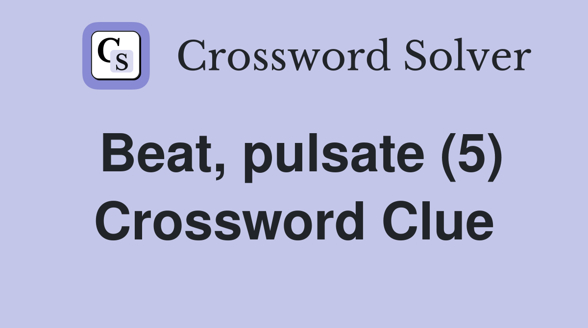 Beat, pulsate (5) Crossword Clue