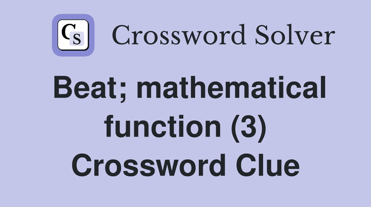 Beat; mathematical function (3) Crossword Clue