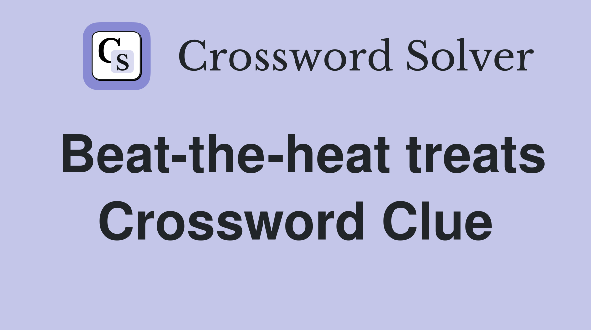 Beat-the-heat treats Crossword Clue