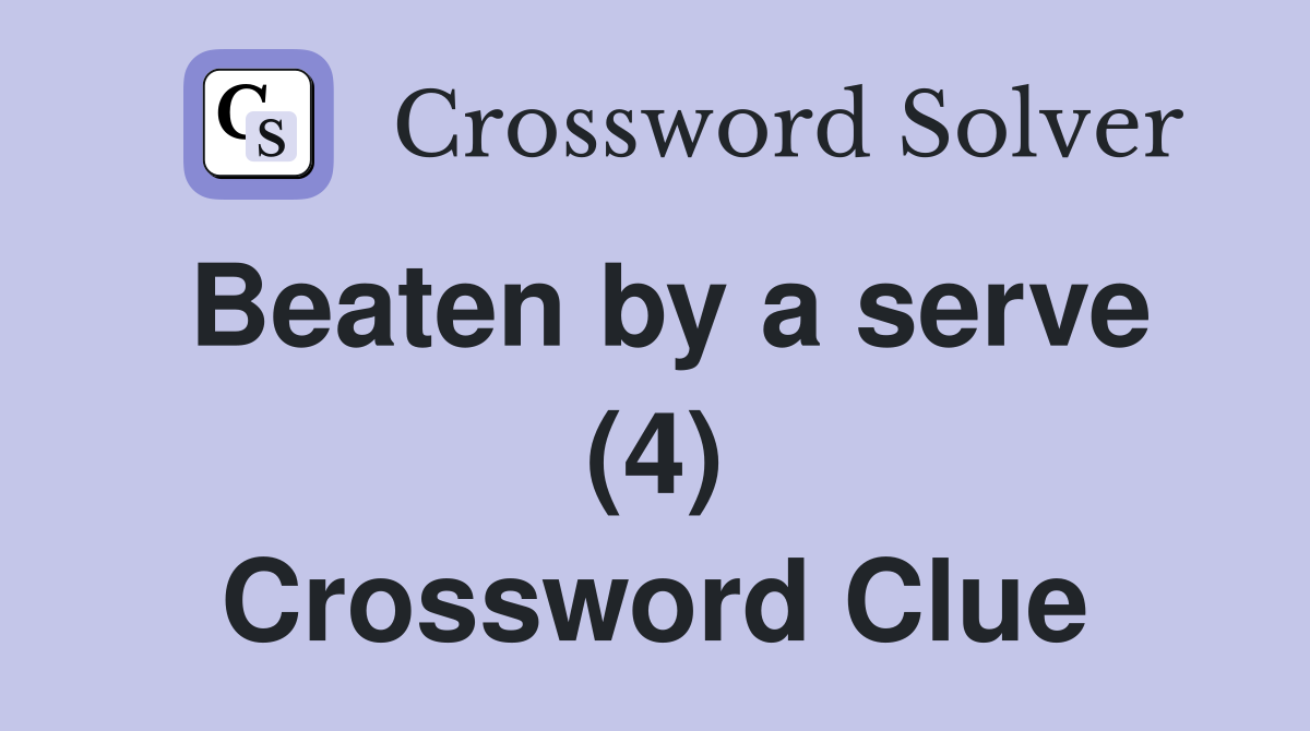 Beaten by a serve (4) Crossword Clue