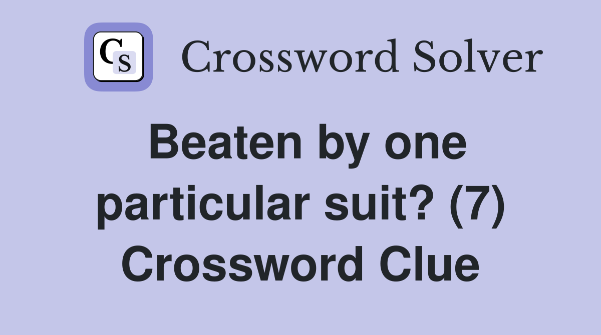 Beaten by one particular suit? (7) Crossword Clue