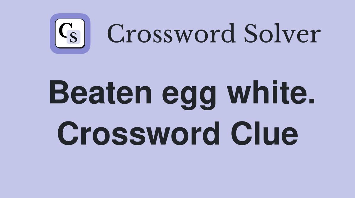 Beaten egg white. Crossword Clue