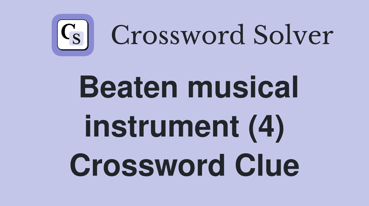 Beaten musical instrument (4) Crossword Clue