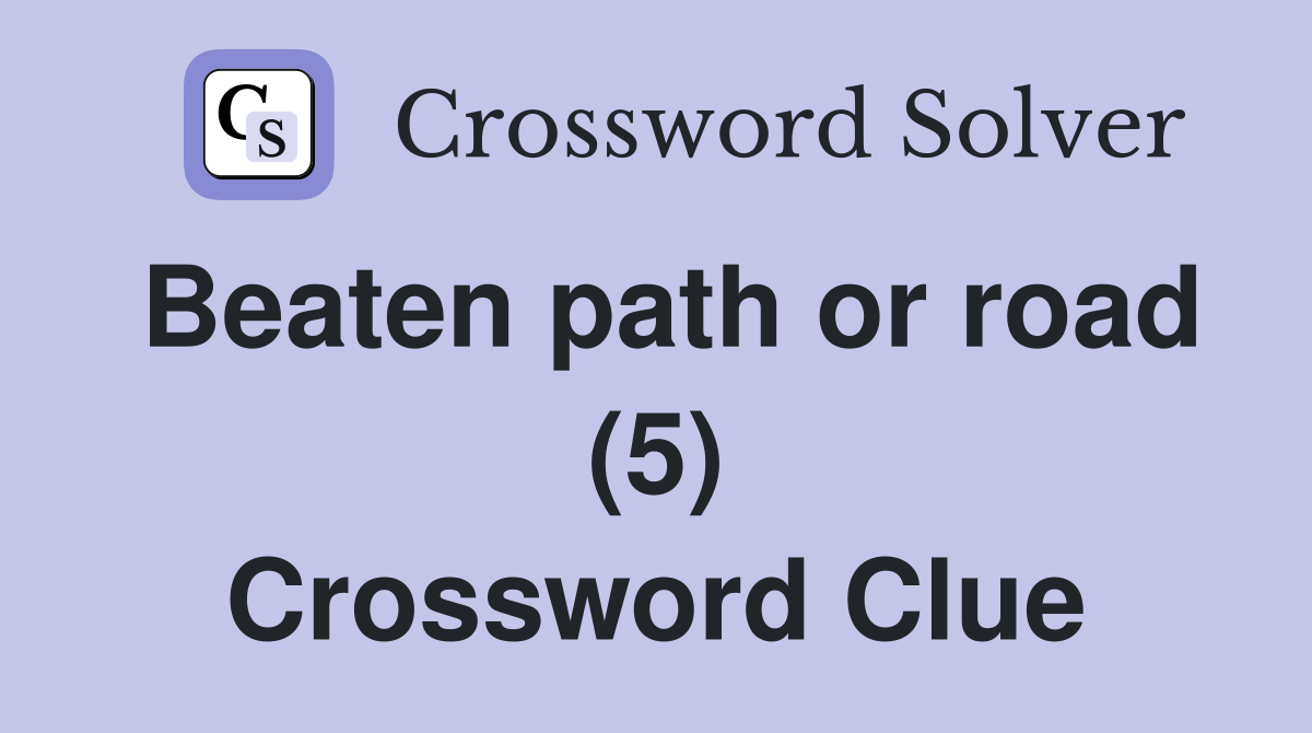 Beaten path or road (5) Crossword Clue