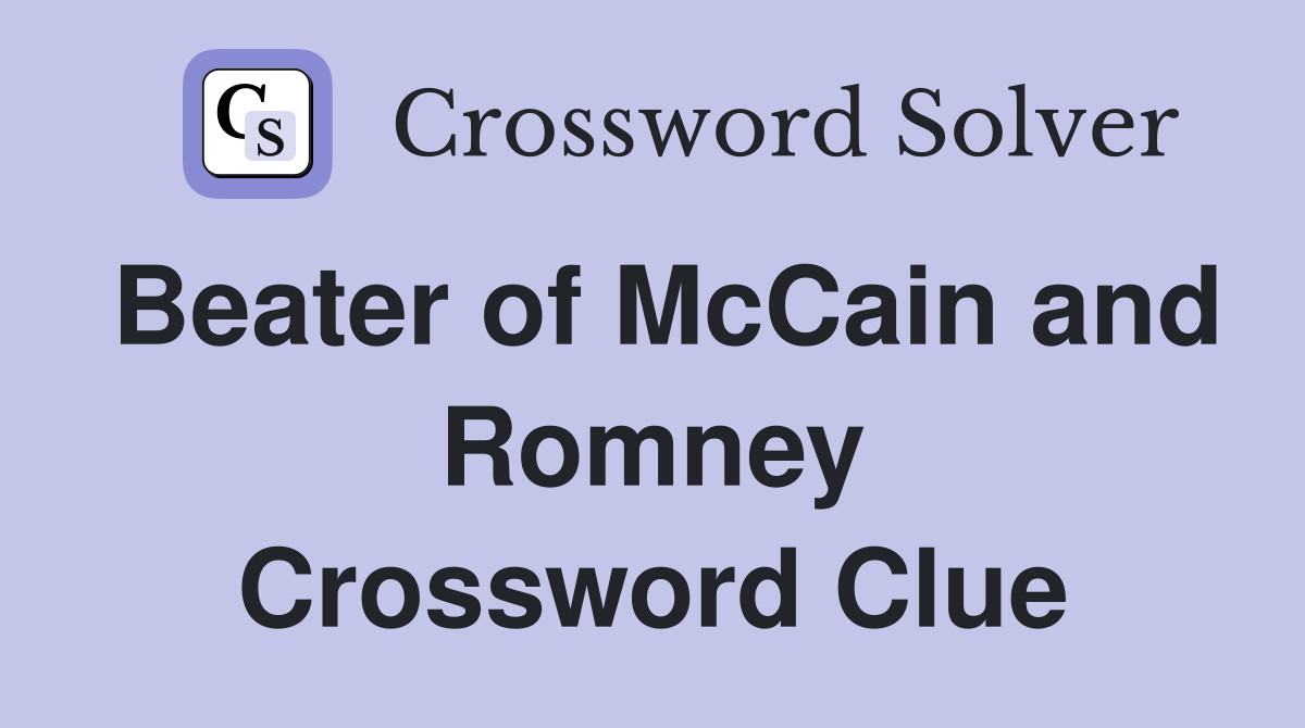 Beater of McCain and Romney Crossword Clue