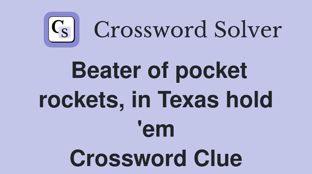 Beater of pocket rockets, in Texas hold 'em Crossword Clue