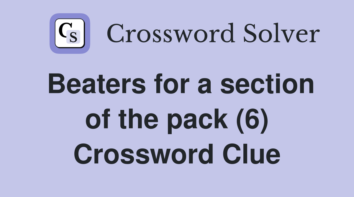 Beaters for a section of the pack (6) Crossword Clue