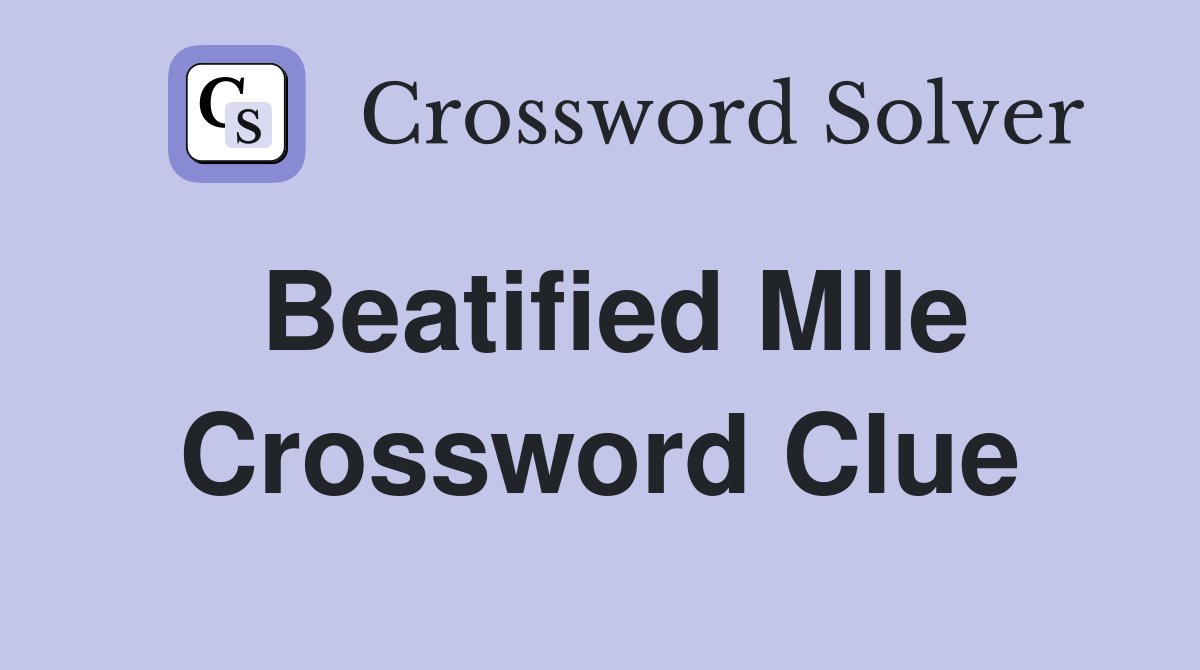 Beatified Mlle Crossword Clue